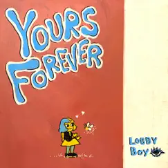 Yours Forever - Single by Lobby Boy album reviews, ratings, credits