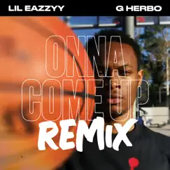 Onna Come Up (feat. G Herbo) [Remix] - Single by Lil Eazzyy album reviews, ratings, credits
