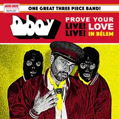 Prove Your Love - Live! in Belem by Dboy album reviews, ratings, credits
