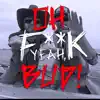 Oh F**k Yeah Bud! (feat. Steve & Jack Marko) - Single album lyrics, reviews, download