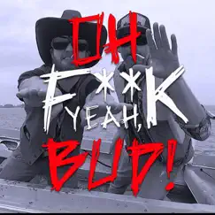 Oh F**k Yeah Bud! (feat. Steve & Jack Marko) - Single by B. Rich album reviews, ratings, credits