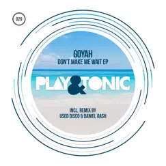 Don't Make Me Wait - Single by Goyah album reviews, ratings, credits