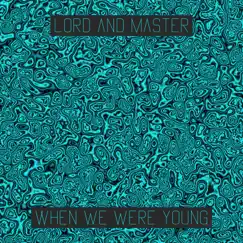 When We Were Young by LorD and Master album reviews, ratings, credits