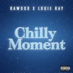 Chilly Moment (feat. Louie Ray) - Single by Rawood album reviews, ratings, credits