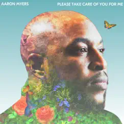 Please Take Care of You For Me - Single by Aaron Myers album reviews, ratings, credits