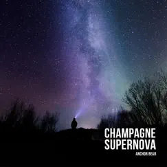 Champagne Supernova - Single by Anchor Bear album reviews, ratings, credits