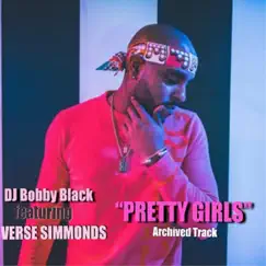 Pretty Girls (feat. Verse Simmonds) - Single by DJ Bobby Black album reviews, ratings, credits