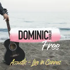 Free - Acoustic (Live in Cannes) - Single by Dominic Stadler album reviews, ratings, credits