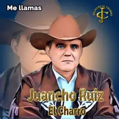 Me llamas - Single by Juancho Ruiz (El Charro) album reviews, ratings, credits