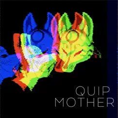 Quip Mother Song Lyrics