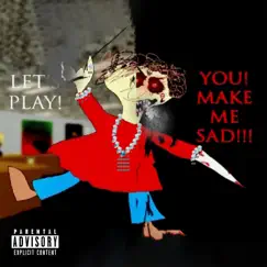 LET'S PLAY! YOU! MAKE ME SAD!!! - Single by Keith Ape album reviews, ratings, credits