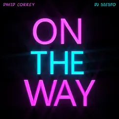 On the Way - Single by David Correy & DJ Siesto album reviews, ratings, credits