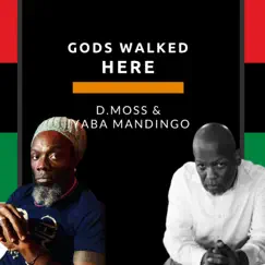 Gods Walked Here (feat. Iyaba Mandingo) - Single by D.Moss album reviews, ratings, credits
