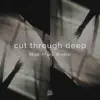 Cut Through Deep (feat. Marc Andre) - Single album lyrics, reviews, download
