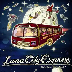 Hello from Planet Earth by Luna City Express album reviews, ratings, credits