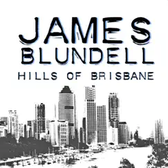 Hills of Brisbane - Single by James Blundell album reviews, ratings, credits