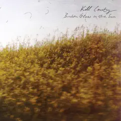 Broken Glass in the Sun by Kill County album reviews, ratings, credits