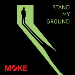 Stand My Ground - Single by Moke album reviews, ratings, credits