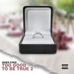 Too Good to Be True 2 by Mike Chi$ album reviews, ratings, credits