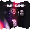 We Not the Same - Single album lyrics, reviews, download