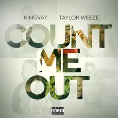 Count Me Out (feat. Taylor Weeze) Song Lyrics