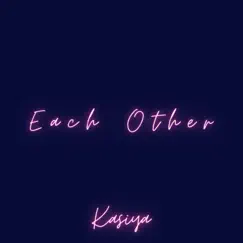 Each Other - Single by Kasiya album reviews, ratings, credits