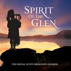 Spirit Of The Glen by Royal Scots Dragoon Guards [Artist] album reviews, ratings, credits