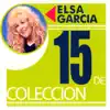 15 de Colección - Elsa Garcia album lyrics, reviews, download