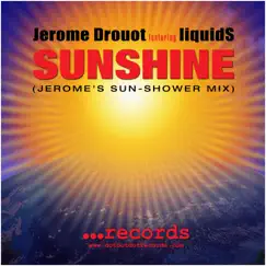 Sunshine (feat. Liquids) [Jerome's Sun-Shower Mix] - Single by JEROME DROUOT album reviews, ratings, credits