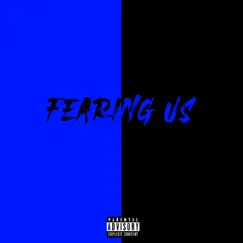 Fearing Us (feat. Japan Jay) Song Lyrics