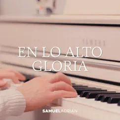 En Lo Alto Gloria - Single by Samuel Adrián album reviews, ratings, credits