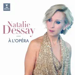 Natalie Dessay à l'opéra by Natalie Dessay album reviews, ratings, credits