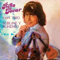 Sublime Y Bohemio (Con Trio) by Rigo Tovar album reviews, ratings, credits