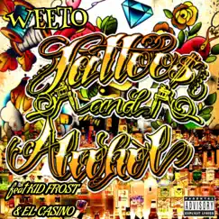 Tattoos and Alcohol (feat. Kid Frost & El Casino) [Remix] - Single by Weeto album reviews, ratings, credits