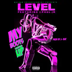 My Boots Lighting Up (feat. J Paul Jr.) - Single by Level album reviews, ratings, credits