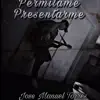 Permitame Presentarme - Single album lyrics, reviews, download