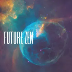 Future Zen by Deep Sleep Meditation, Yoga Tribe & Zen Music Garden album reviews, ratings, credits