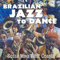 Brazilian Jazz to Dance: Bossa Nova West Coast, Latin R&B Jazz Lounge, Fresh Funky Sax and Trumpets by Good Morning Jazz Academy album reviews, ratings, credits