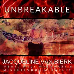 Unbreakable (feat. Meli Malavasi & Mischievous Miracles) - Single by Jacqueline Van Bierk album reviews, ratings, credits