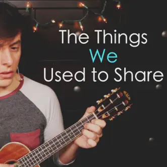 Download The Things We Used to Share Thomas Sanders MP3