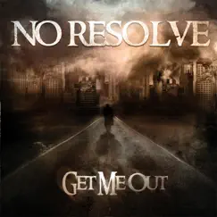 Get Me Out - Single by No Resolve album reviews, ratings, credits