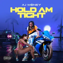 Hold Am Tight - Single by Aj Money album reviews, ratings, credits