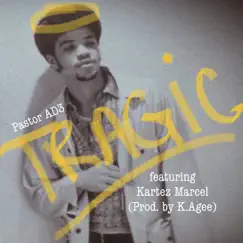 Tragic (feat. Kartez Marcel) - Single by Pastor AD3 album reviews, ratings, credits