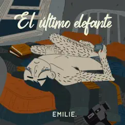 Emilie - Single by El Ultimo Elefante album reviews, ratings, credits