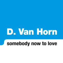 Somebody Now to Love - EP by D Van Horn album reviews, ratings, credits