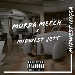 Midwest N***a (feat. Midwest Jett) - Single by Murda Meech album reviews, ratings, credits