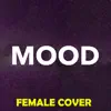 Mood (Female Version) song lyrics