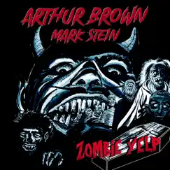 Zombie Yelp - Single by Arthur Brown & Mark Stein album reviews, ratings, credits