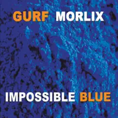 Impossible Blue by Gurf Morlix album reviews, ratings, credits