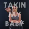 Takin My Baby - Single album lyrics, reviews, download